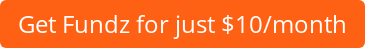 Get Fundz for just $10/month